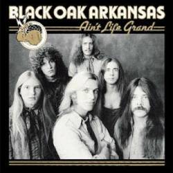 Black Oak Arkansas : Ain't Life Grand